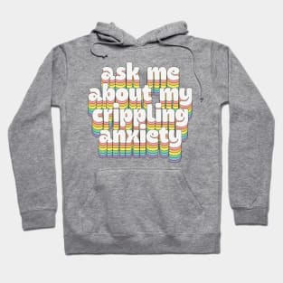 Ask me about my crippling anxiety // Retro Humorous Typography Hoodie